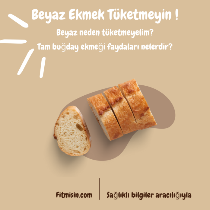 Beyaz Ekmek Tüketmeyin!