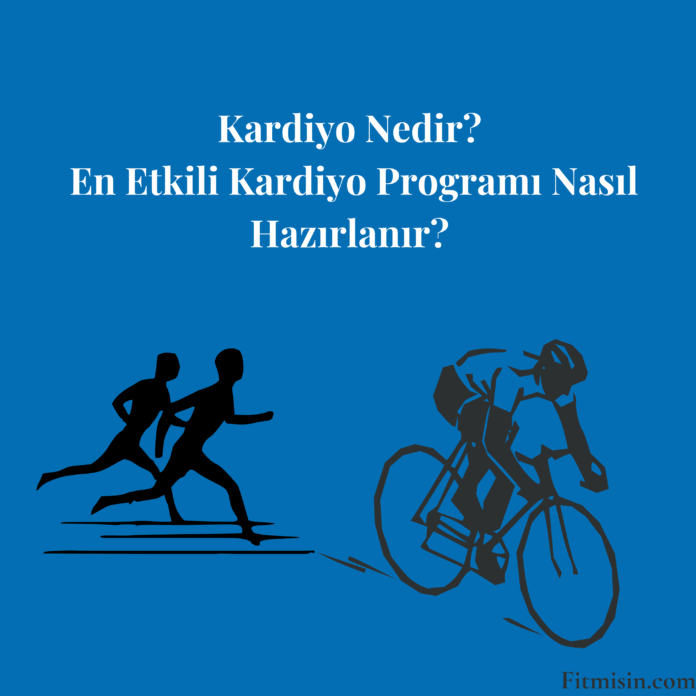 Kardiyo Nedir? En Etkili Kardiyo Programı Nasıl Hazırlanır?