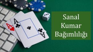 Bağımlılık Ve Kötü Alışkanlıklar Nedir Sanal Kumar Nedir?